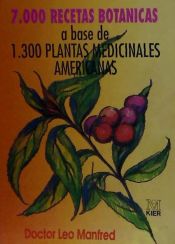 Portada de Siete mil recetas botánicas : a base de 1.300 plantas medicinales americanas