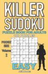 Killer Sudoku Puzzle Book for Adults: 100 EASY LEVEL POCKET SIZE PUZZLES (Volume 2). Makes a great gift for teens and adults who love puzzles.