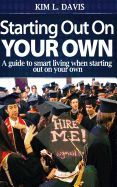 STARTING OUT ON YOUR OWN: A GUIDE TO SMART LIVING WHEN STARTING OUT ON ...