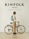 Kinfolk Travel: Slower Ways to See the World