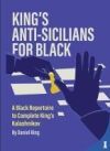 King's Anti-Sicilians for Black: A Black Repertoire to Complete King's Kalashnikov