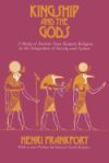 Kingship and the Gods: A Study of Ancient Near Eastern Religion as the Integration of Society and Nature