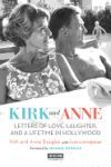 Kirk and Anne: Letters of Love, Laughter, and a Lifetime in Hollywood