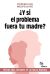 Portada de &iquest;Y si el problema fuera tu madre?, de Cl&eacute;mence Biel