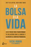 La Bolsa O La Vida: Los 9 Pasos Para Transformar Tu Relación Con El Dinero Y Alcanzar La Libertad Financiera