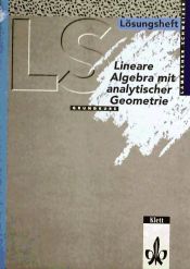 Portada de LS Mathematik. Lineare Algebra mit analytischer Geometrie. Grundkurs. Lösungsheft