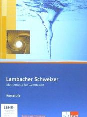 Portada de Lambacher Schweizer. Kursstufe. Schülerbuch 11./12. Schuljahr mit CD-ROM. Baden-Württemberg