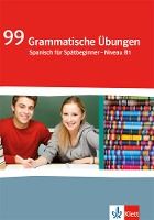 Portada de 99 grammatische Übungen Spanisch für Spätbeginner - Niveau B1