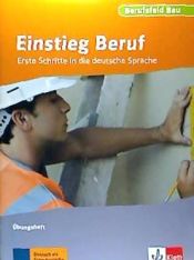 Portada de Berufsfeld Bau. Einstieg Beruf. Übungsheft: Erste Schritte in die deutsche Sprache