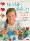 Knooking Divertido. Nueva Técnica Para Tejer A Ganchillo Para Niños De Sybille Rogaczewski-nogai