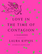 Portada de Love in the Time of Contagion: A Diagnosis