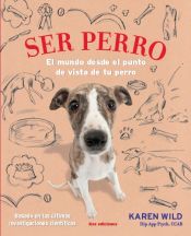 Portada de Ser perro: El mundo desde el punto de vista de tu perro