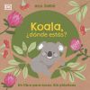 Koala, ¿dónde estás?: Un libro para tocas. Sin plásticos