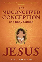 Portada de The Misconceived Conception of a Baby Named Jesus