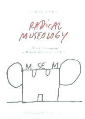 Portada de Claire Bishop. Radical Museology, or, What's Contemporary in Museums of Contemporary Art?