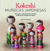 Kokeshi. Muñecas Japonesas: Artesanía y Cultura de las Icónicas Muñecas de Madera de Japón