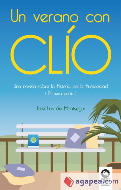 Un verano con Clío: Una novela sobre la Historia de la Humanidad (1era parte)