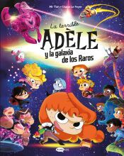 Portada de La terrible Ad&egrave;le y la galaxia de los raros