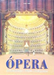 Portada de Ópera: compositores, obras, intérpretes