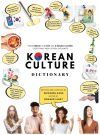 Korean Culture Dictionary - From Kimchi To K-Pop and K-Drama Clich&eacute;s. Everything About Korea Explained!