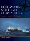 Kriegsmarine North Sea Command 1939-42: Germany's Coastal Naval Campaign