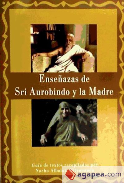 ENSEÑANZAS DE SRI AUROBINDO Y LA MADRE