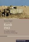 Kursk 1943: Die Gr&ouml;&szlig;te Schlacht Des Zweiten Weltkriegs. 2., Durchgesehene Auflage