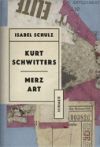 Kurt Schwitters. Merzkunst