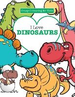 Portada de I Love Dinosaurs ( Crazy Colouring For Kids)