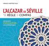 L'ALCAZAR DE S&Eacute;VILLE AVEC UNE R&Egrave;GLE ET UN COMPASS