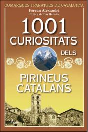 Portada de 1001 curiositats dels Pirineus catalans. Comarques i paratges de Catalunya