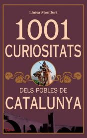 Portada de 1001 CURIOSITATS DELS POBLES DE CATALUNYA