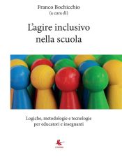 Portada de L?agire inclusivo nella scuola - Logiche, metodologie e tecnologie, per educatori e insegnanti (Ebook)