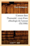 L'amour dans l'humanité: essai d'une ethnologie de l'amour (Éd.1886)