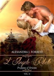 L'angelo ribelle - Profumo d'Oriente [Vol. II] (Ebook)