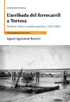 L’arribada del ferrocarril a Tortosa: Història d’una maniobra política (1852-1868)