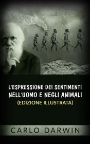 L'espressione dei sentimenti nell'uomo e negli animali (Edizione illustrata) (Ebook)