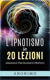 Portada de L'ipnotismo in 20 lezioni (Ebook)
