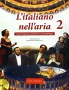 L'italiano nell'aria 2. Corso d'italiano per cantanti lirici e amanti dell'opera+ CD