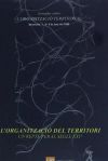 L'organització del territori, un repte per al segle XXI? : Jornades sobre l'Organització Territorial, Barcelona, 7, 8 i 9 de juny del 2006