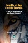 L'ovella, el llop i el gos guardi&agrave;: La lluita per la superviv&egrave;ncia entre Darwin i Maquiavel