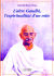 L"altre Gandhi, l"espiritualitat d"un mite