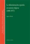 LA ADMINISTRACIÓN ESPAÑOLA EN MATERIA RELIGIOSA (1808-1977).