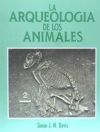 LA ARQUEOLOGÍA DE LOS ANIMALES