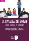 LA BATALLA DEL MÓVIL . ¿Como ganarla en el hogar?