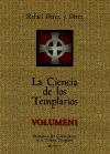 LA CIENCIA DE LOS TEMPLARIOS VOLUMEN I