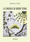 LA CORDURA DE DONDE VENGO