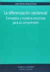 LA DIFERENCIACIÓN RESIDENCIAL. CONCEPTOS Y MODELOS EMPÍRICOS PARA SU COMPRENSIÓN.