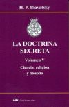 LA DOCTRINA SECRETA. Volumen V. Ciencia, religión y filosofía.