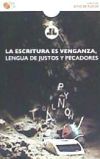 LA ESCRITURA ES VENGANZA, LENGUA DE JUSTOS Y PECADORES